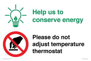 Help us to conserve energy - Please do not adjust temperature thermostat